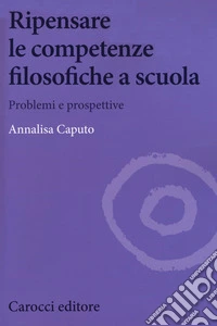 Ripensare le competenze filosofiche a scuola. Problemi e prospettive