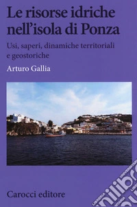 Le risorse idriche nell'isola di Ponza. Usi, saperi, dinamiche territoriali e geostoriche