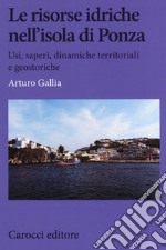 Le risorse idriche nell'isola di Ponza. Usi, saperi, dinamiche territoriali e geostoriche