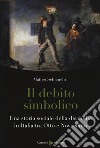 Il debito simbolico. Una storia sociale della disabilità in Italia tra Otto e Novecento libro