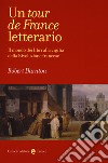 Un tour de France letterario. Il mondo dei libri alla vigilia della rivoluzione francese libro di Darnton Robert