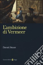 L'ambizione di Vermeer libro