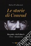 Le storie di Conrad. Biografia intellettuale di un romanziere libro