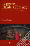 Leggere Dante a Firenze. Da Boccaccio a Cristofono Landino (1350-1481) libro