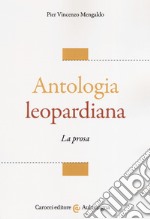 Antologia leopardiana. La prosa