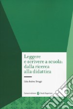 Leggere e scrivere a scuola: dalla ricerca alla didattica