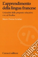 L'apprendimento della lingua francese. Un'analisi delle proposte educative CLIL ed EsaBac libro