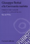 Giuseppe Bottai e la Germania nazista. I rapporti italo-tedeschi e la politica culturale fascista libro