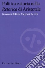 Politica e storia nella «Retorica» di Aristotele