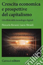 Crescita economica e prospettive del capitalismo. Gli effetti delle tecnologie digitali libro