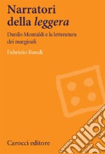 Narratori della «leggera». Danilo Montaldi e la letteratura dei marginali