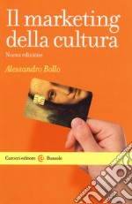 Il marketing della cultura. Nuova ediz.