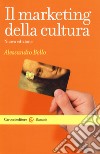 Il marketing della cultura. Nuova ediz. libro