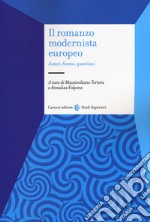 Il romanzo modernista europeo. Autori, forme, questioni libro