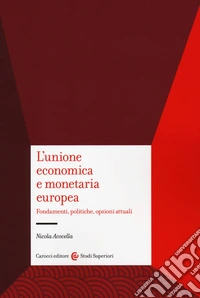 L'unione economica e monetaria europea. Fondamenti, politiche, opzioni attuali