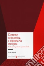 L'unione economica e monetaria europea. Fondamenti, politiche, opzioni attuali libro