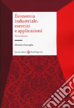 Economia industriale: esercizi e applicazioni libro