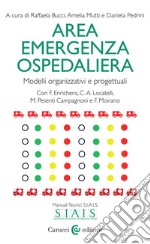 Area emergenza ospedaliera. Modelli organizzativi e progettuali libro