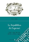 La Repubblica dei Segretari. Potere e comunicazione nell'Italia d'Antico regime libro di Giuliani Marzia