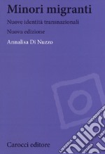 Minori migranti. Nuove identità transculturali. Nuova ediz. libro