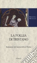 La follia di Tristano. Redazione del manoscritto di Berna libro