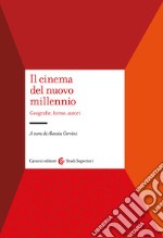 Il cinema del nuovo millennio. Geografie, forme, autori libro