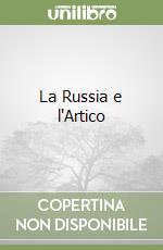 La Russia e l'Artico libro