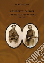 Benedetto Cairoli. Il vessillo della sinistra storica 1825-1889 libro