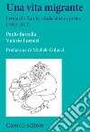 Una vita migrante. Leonardo Zanier, sindacalista e poeta (1935-2017) libro