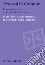 Percorsi in Comune. La comunicazione nelle municipalità toscane libro