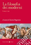 La filosofia dei moderni. Storia e temi libro