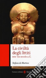 La civiltà degli ittiti. XVII-XII secolo a. C. libro