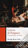 Galeno di Pergamo. Un medico greco a Roma libro