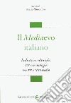 Il mediaevo italiano. Industria culturale, TV e tecnologie tra XX e XXI secolo libro