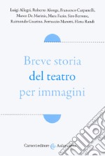 Breve storia del teatro per immagini libro