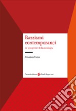 Razzismi contemporanei. Le prospettive della sociologia libro