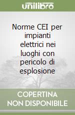 Norme CEI per impianti elettrici nei luoghi con pericolo di esplosione (1) libro