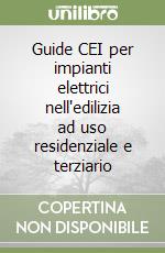 Guide CEI per impianti elettrici nell'edilizia ad uso residenziale e terziario libro