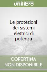 Le protezioni dei sistemi elettrici di potenza libro