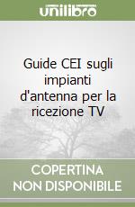 Guide CEI sugli impianti d'antenna per la ricezione TV