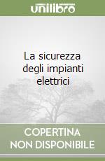 La sicurezza degli impianti elettrici