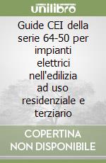 Guide CEI della serie 64-50 per impianti elettrici nell'edilizia ad uso residenziale e terziario libro