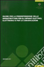 Guide per la predisposizione delle infrastrutture per gli impianti elettrici, elettronici e per le comunicazioni libro