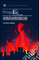 Progex 4. Software per la classificazione dei luoghi con pericolo di esplosione secondo la norma CEI EN 60079-10-1 (CEI 31-87) e la guida CEI 31-35. CD-ROM libro