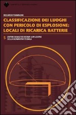 Classificazione dei luoghi con pericolo di esplosione: locali di ricarica batterie libro