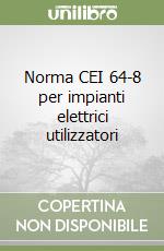 Norma CEI 64-8 per impianti elettrici utilizzatori