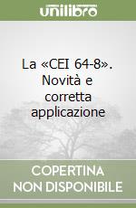 La «CEI 64-8». Novità e corretta applicazione libro