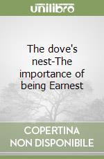The dove's nest-The importance of being Earnest