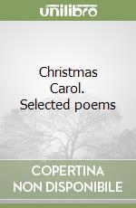 Christmas Carol. Selected poems libro