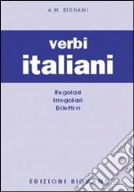 Verbi italiani. Regolari, irregolari, difettivi (I) libro